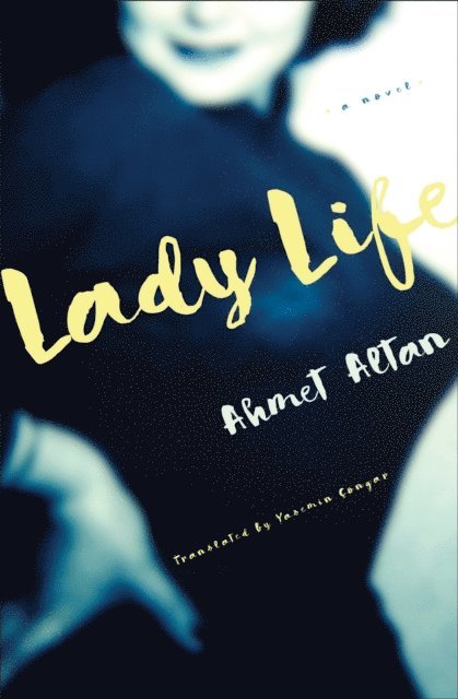 Ahmet Altan - Lady Life, E-bok