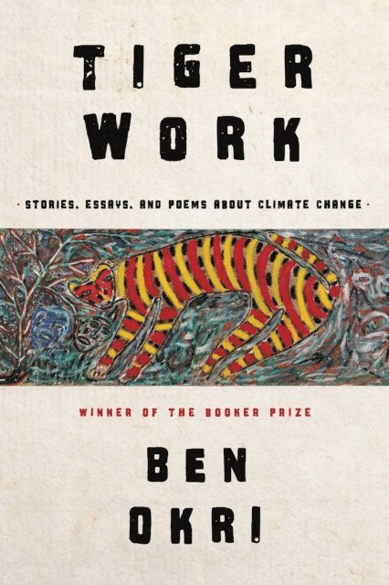 Ben Okri - Tiger Work, E-bok
