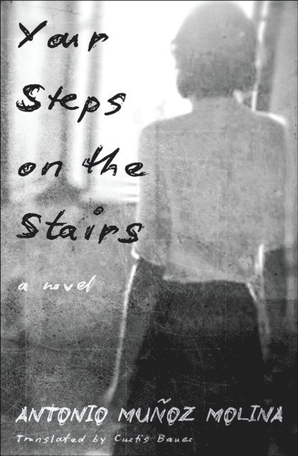 Antonio Munoz Molina - Your Steps on the Stairs, E-bok