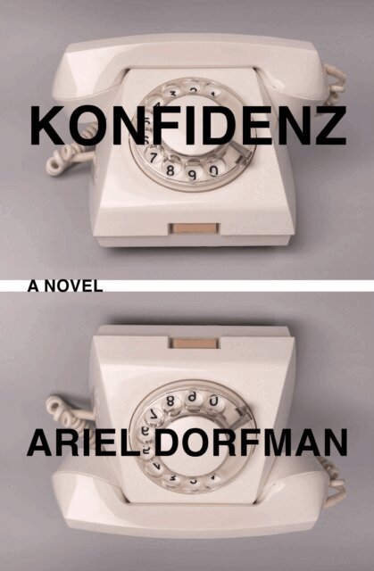 Ariel Dorfman - Konfidenz, E-bok