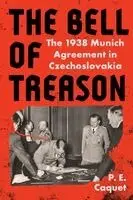 P. E. Caquet - The Bell of Treason: The 1938 Munich Agreement in Czechoslovakia, Häftad. Tillgänglighet: Lägg i varukorg