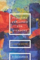Elias Sanbar - Palestine Explained for Everyone: A Concise History, Häftad