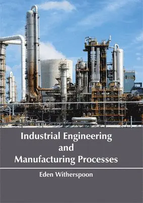 Eden Witherspoon - Industrial Engineering and Manufacturing Processes, Inbunden. Tillgänglighet: Lägg i varukorg