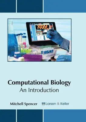 Mitchell Spencer - Computational Biology: An Introduction, Inbunden. Tillgänglighet: Lägg i varukorg