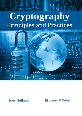 Joey Holland - Cryptography: Principles and Practices, Inbunden. Tillgänglighet: Lägg i varukorg
