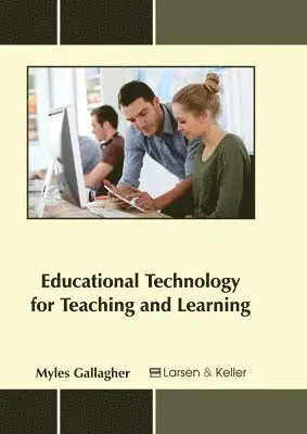 Educational Technology for Teaching and Learning
