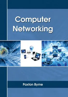 Paxton Byrne - Computer Networking, Inbunden. Tillgänglighet: Lägg i varukorg