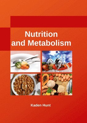 Kaden Hunt - Nutrition and Metabolism, Inbunden