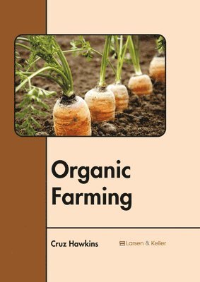 Cruz Hawkins - Organic Farming, Inbunden. Tillgänglighet: Lägg i varukorg