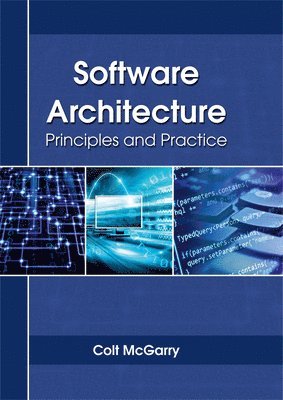 Colt McGarry - Software Architecture: Principles and Practice, Inbunden