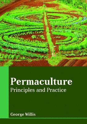 George Willis - Permaculture: Principles and Practice, Inbunden