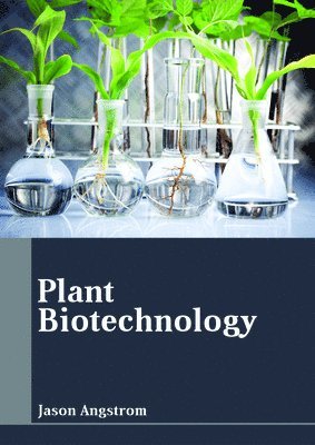 Jason Angstrom - Plant Biotechnology, Inbunden
