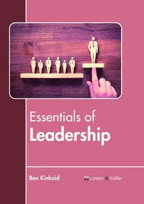 Ben Kinkaid - Essentials of Leadership, Inbunden. Tillgänglighet: Lägg i varukorg