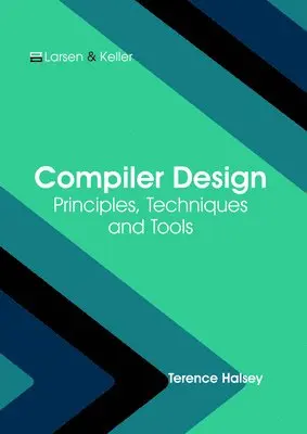 Terence Halsey - Compiler Design: Principles, Techniques and Tools, Inbunden. Tillgänglighet: Lägg i varukorg