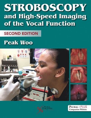 Peak Woo - Stroboscopy and High Speed Imaging of the Vocal Function, Inbunden