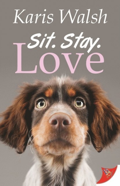 Karis Walsh - Sit. Stay. Love., E-bok