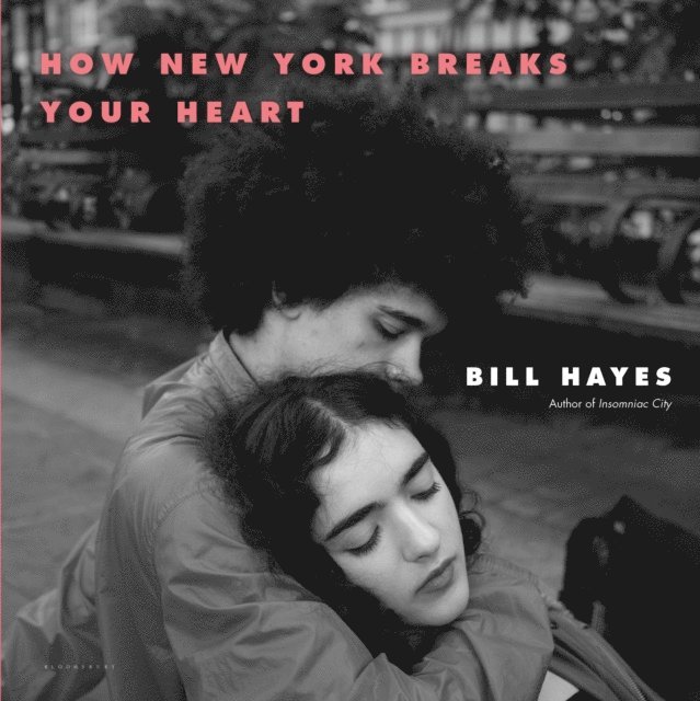 Bill Hayes - How New York Breaks Your Heart, E-bok