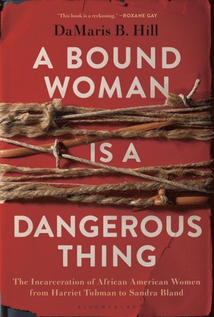 DaMaris Hill - Bound Woman Is a Dangerous Thing, E-bok