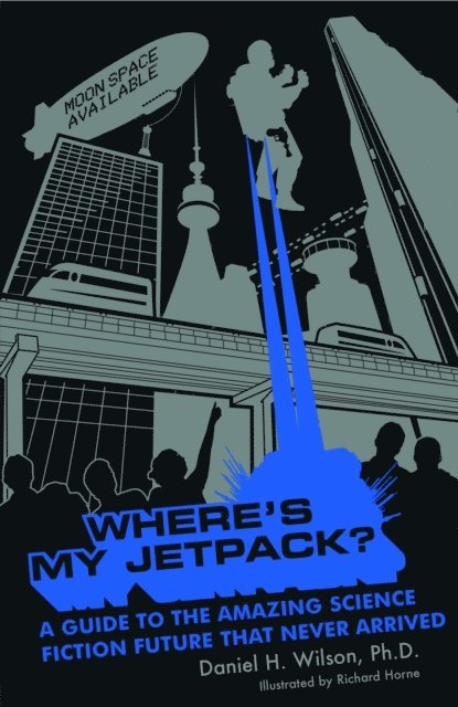 Daniel H. Wilson - Where's My Jetpack?, E-bok