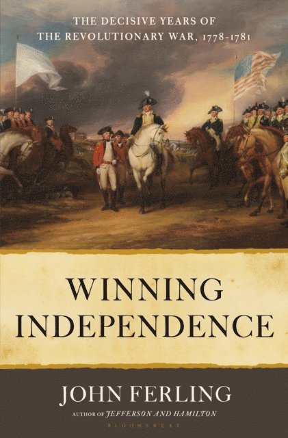John Ferling - Winning Independence, E-bok