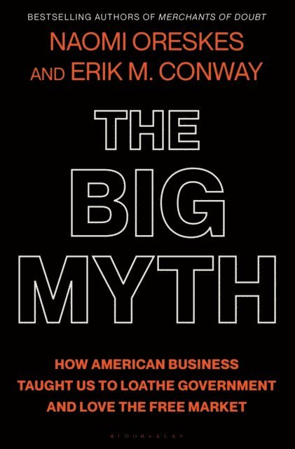 Naomi Oreskes, Erik M. Conway - Big Myth, E-bok