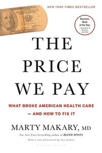 The Price We Pay: What Broke American Health Care--And How to Fix It