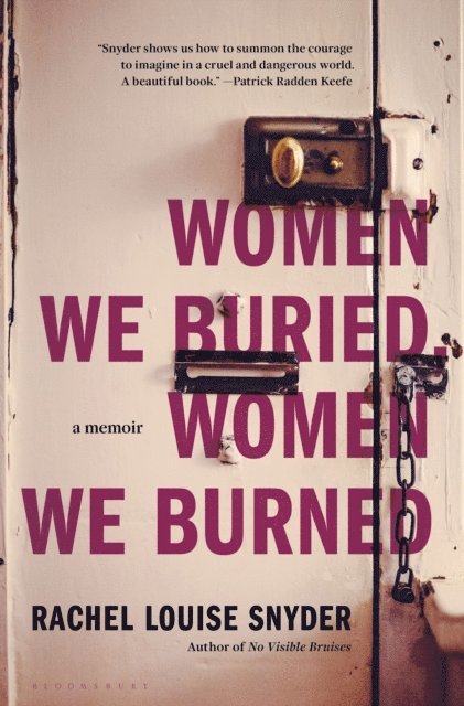 Rachel Louise Snyder - Women We Buried, Women We Burned, E-bok