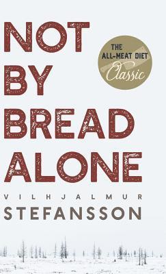 Vilhjalmur Steffansson - Not by Bread Alone, Inbunden. Tillgänglighet: Lägg i varukorg