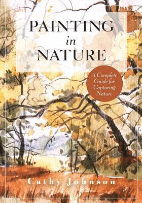 Cathy a Johnson - Sierra Club Guide to Painting in Nature (Sierra Club Books Publication), Häftad