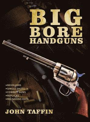 John Taffin - Big Bore Handguns, Inbunden. Tillgänglighet: Lägg i varukorg