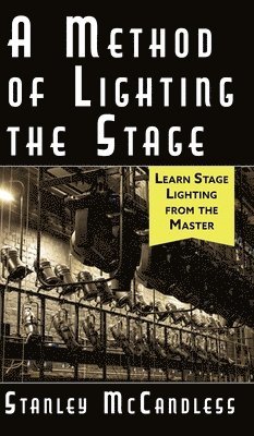 Stanley McCandless - Method of Lighting the Stage 4th Edition, Inbunden