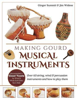 James Widess, Ginger Summit - Making Gourd Musical Instruments, Häftad. Tillgänglighet: Lägg i varukorg