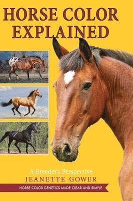 Jeanette Gower - Horse Color Explained, Inbunden