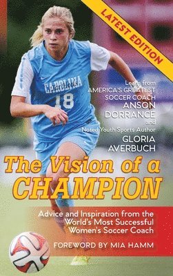 Anson Dorrance, Gloria Averbuch - Vision Of A Champion, Inbunden. Tillgänglighet: Lägg i varukorg