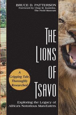 Bruce D. Patterson - The Lions of Tsavo: Exploring the Legacy of Africa's Notorious Man-Eaters, Häftad. Tillgänglighet: Lägg i varukorg