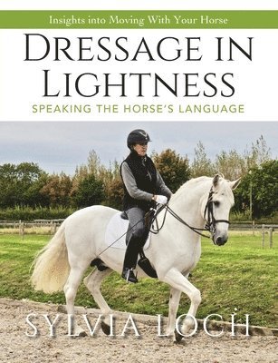 Sylvia Loch - Dressage in Lightness, Häftad. Tillgänglighet: Lägg i varukorg