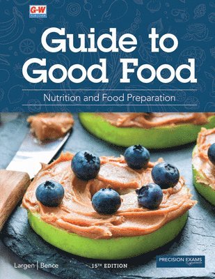 Velda L. Largen, Deborah L. Bence - Guide to Good Food: Nutrition and Food Preparation, Inbunden