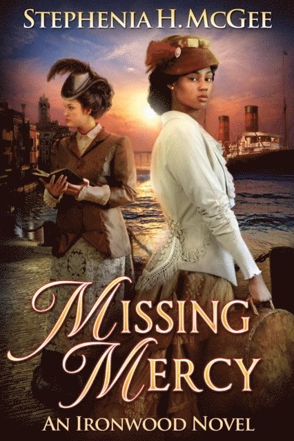 Stephenia H. McGee - Missing Mercy: An Ironwood Novel, E-bok