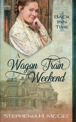 Stephenia H McGee - Wagon Train Weekend, Häftad