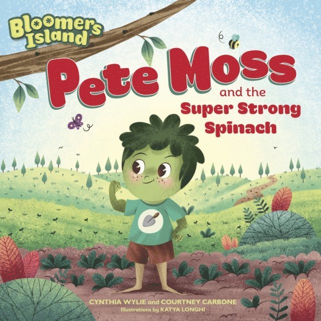 Courtney Carbone, Cynthia Wylie - Pete Moss and the Super Strong Spinach, E-bok