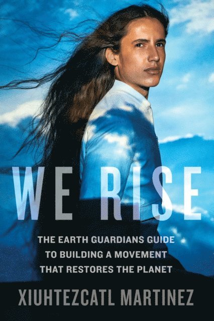 Xiuhtezcatl Martinez - We Rise, E-bok