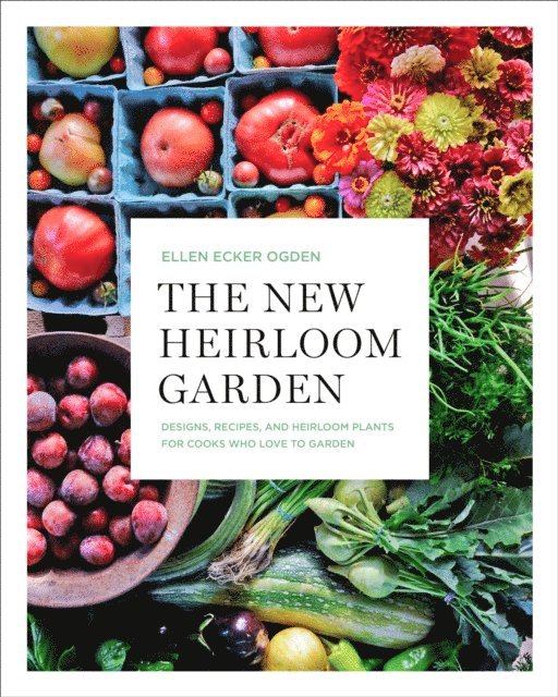 Ellen Ecker Ogden - New Heirloom Garden, E-bok
