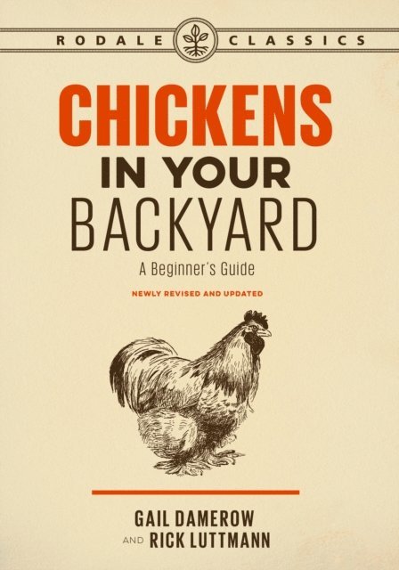 Rick Luttmann, Gail Damerow - Chickens in Your Backyard, Newly Revised and Updated, E-bok
