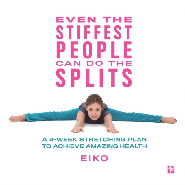Eiko - Even the Stiffest People Can Do the Splits, E-bok