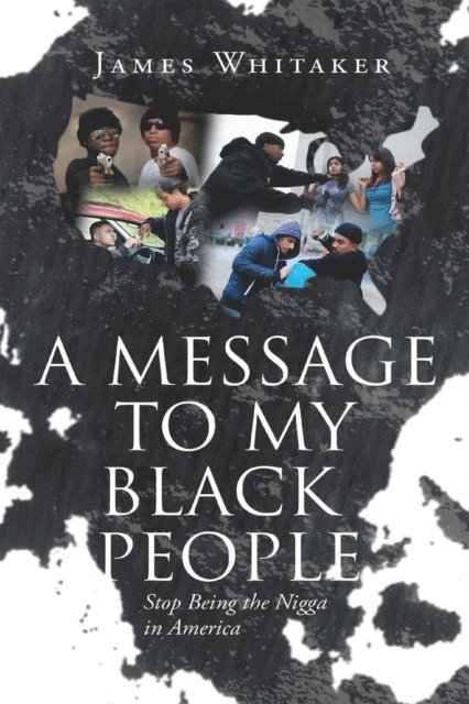 James Whitaker - Message to My Black People - Stop Being the Nigga in America, E-bok
