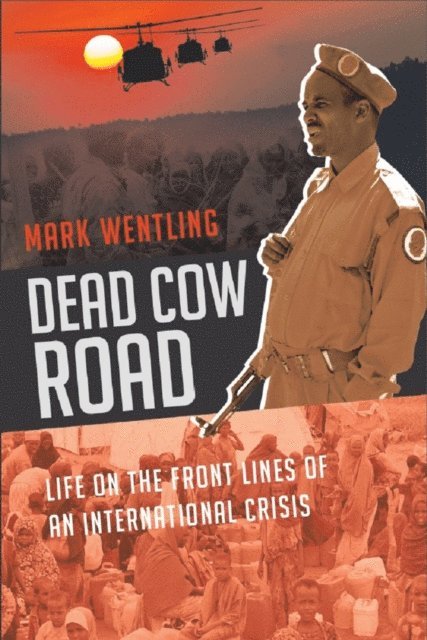 Mark Wentling - Dead Cow Road - Life on the Front Lines of an International Crisis, E-bok