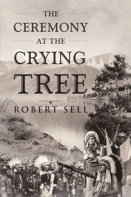 Robert Sell - Ceremony at the Crying Tree, E-bok
