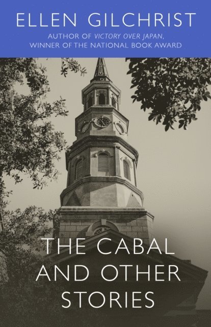 Ellen Gilchrist - Cabal and Other Stories, E-bok