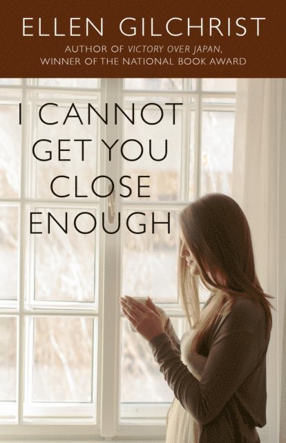 Ellen Gilchrist - I Cannot Get You Close Enough, E-bok