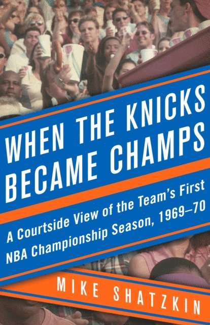 Mike Shatzkin - When the Knicks Became Champs, E-bok